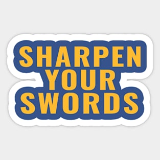 sharpen your swords Sticker